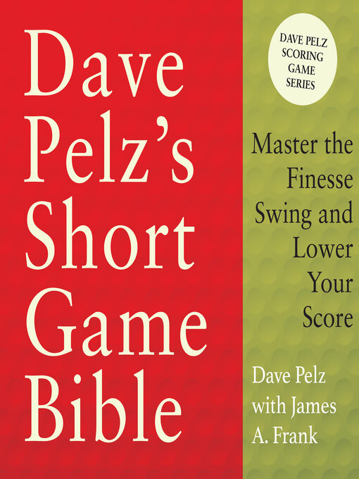 Title details for Dave Pelz's Short Game Bible by Dave Pelz - Wait list